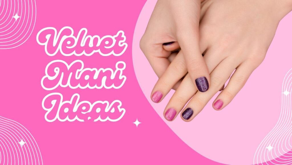Velvet Mani Ideas