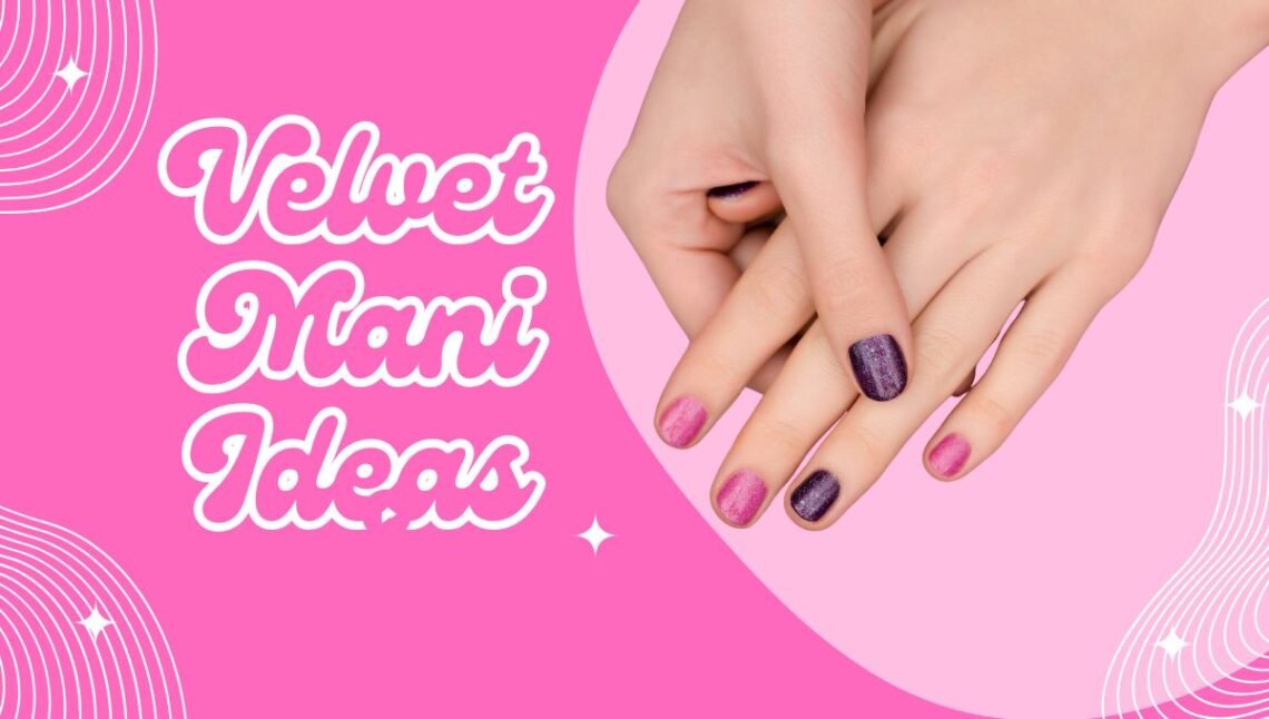 Velvet Mani Ideas