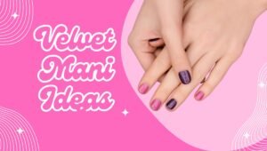 Velvet Mani Ideas